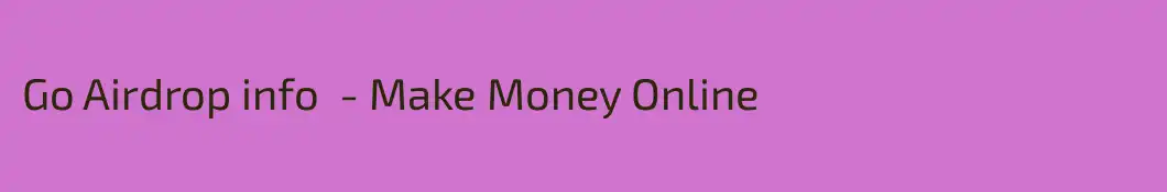Go Airdrop info  - Make Money Online